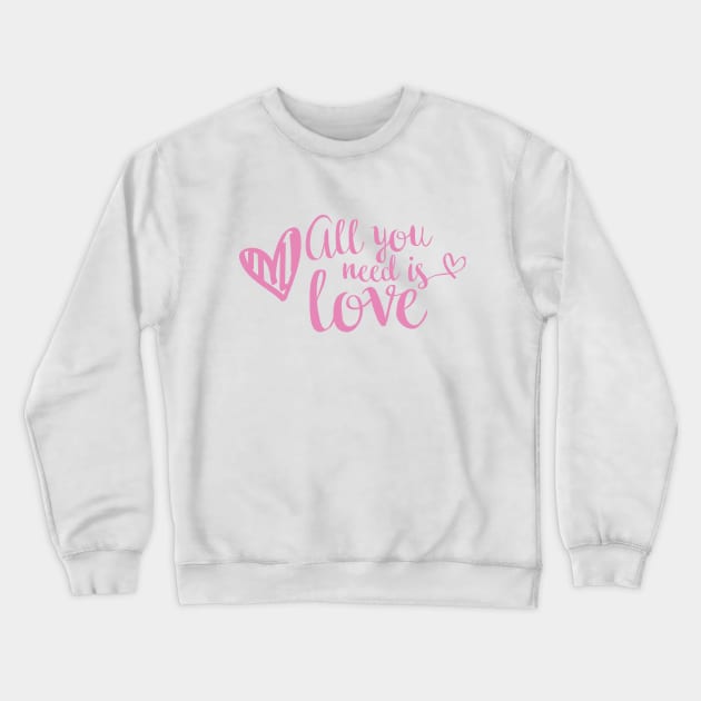 All you need is love Crewneck Sweatshirt by Love83